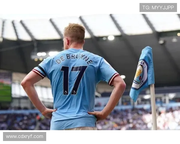 德布劳内：足球场上的魔术师与战术大师的完美结合